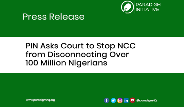 PIN Asks Court to Stop NCC from Disconnecting Over 100 Million Nigerians