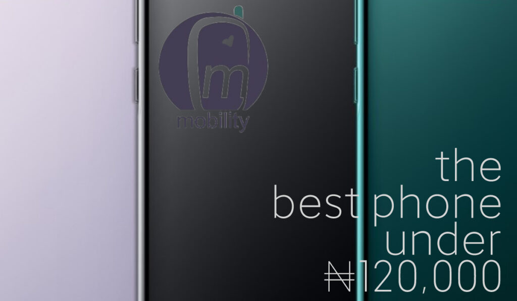 best phone under 120000 naira in Nigeria