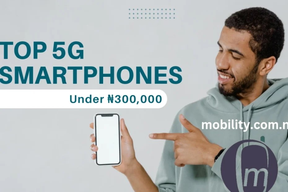 Get one of these 5G smartphones for less than ₦300,000 naira 2