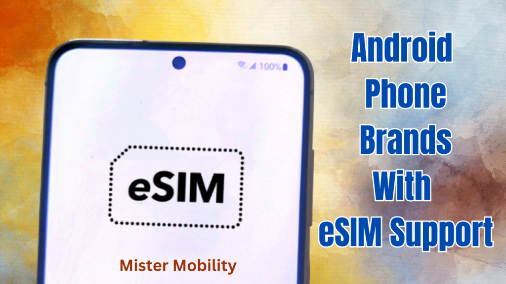 Which Android phones support eSIM?