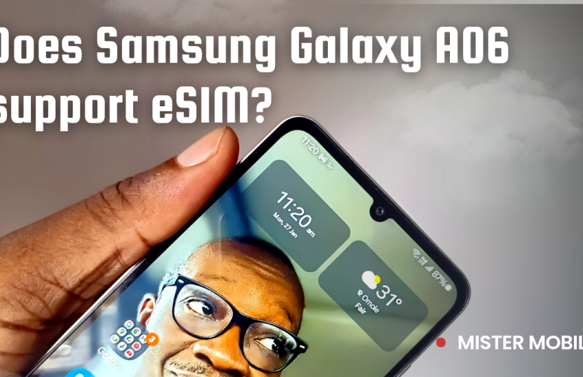 Can you use an eSIM in Samsung Galaxy A06? You can, but it isn't what you think 3